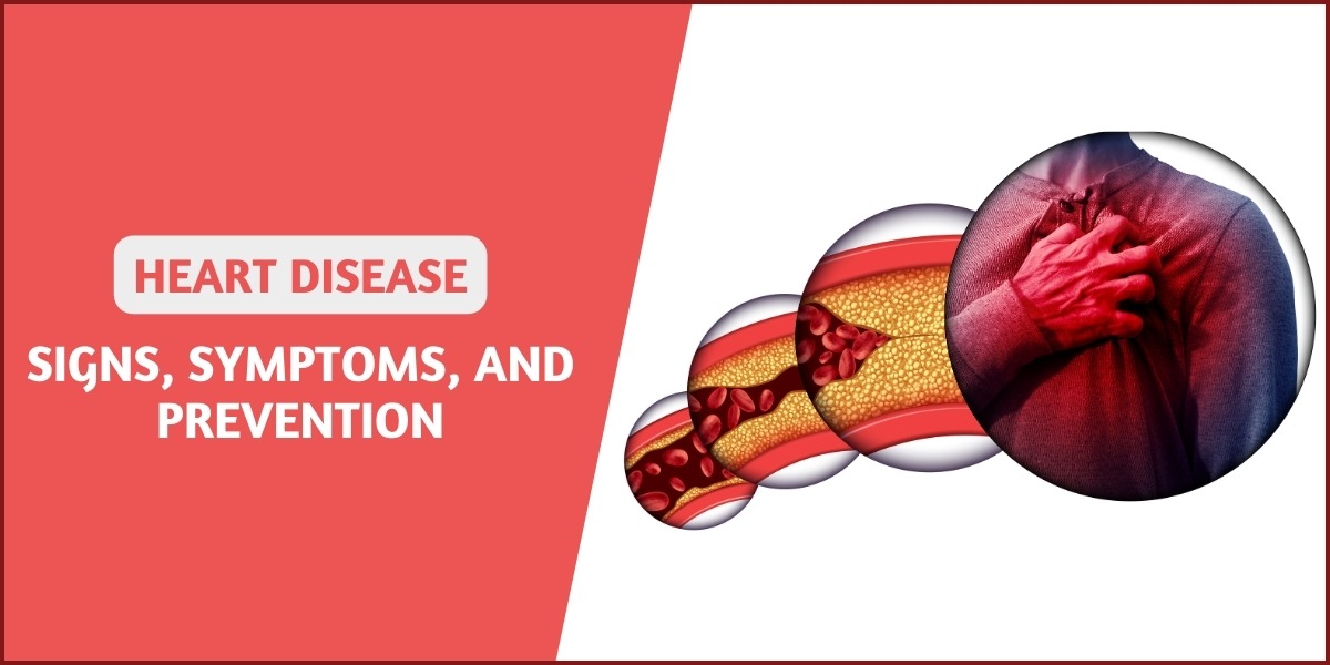 Heart Disease: Signs, Symptoms, and Prevention
