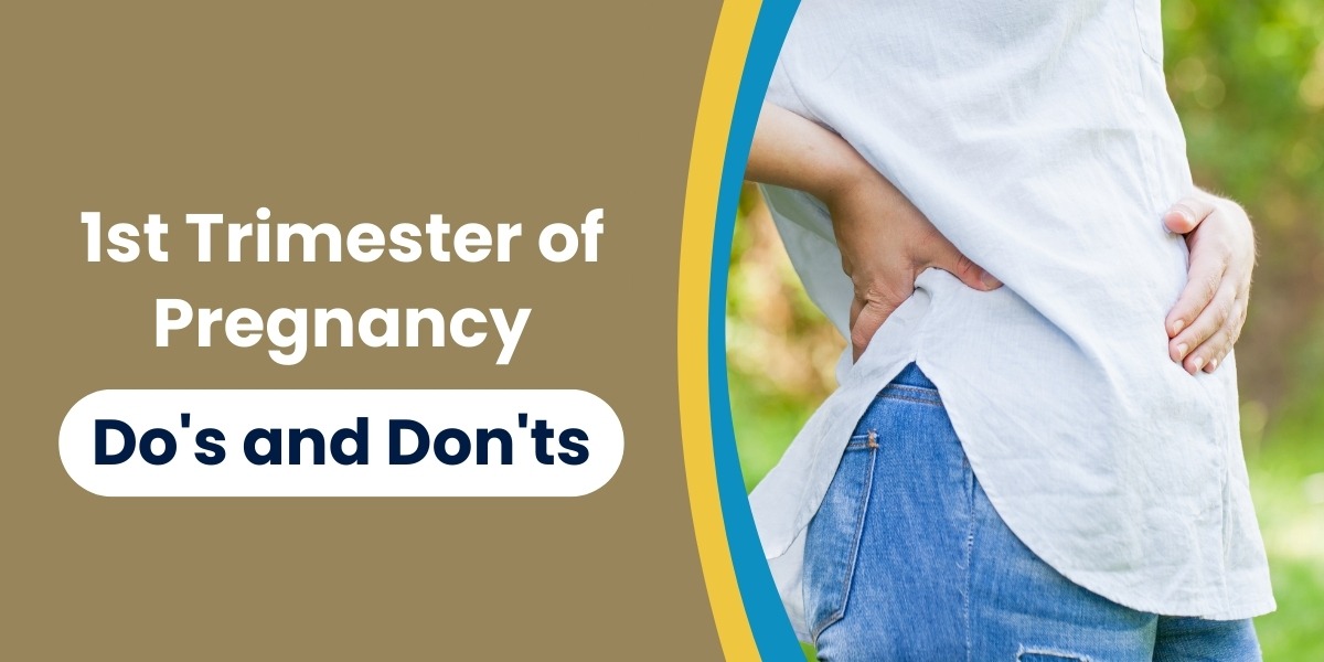 1st Trimester of Pregnancy: Do's and Don'ts